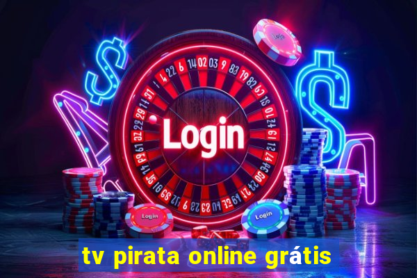 tv pirata online grátis